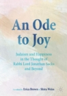 Image for An Ode to Joy: Judaism and Happiness in the Thought of Rabbi Lord Jonathan Sacks and Beyond