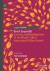 Image for Brent crude oil  : genesis and development of the world&#39;s most important oil benchmark