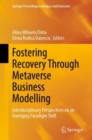 Image for Fostering recovery through metaverse business modelling  : interdisciplinary perspectives on an emerging paradigm shift