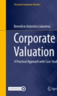 Image for Corporate valuation  : a practical approach with case studies