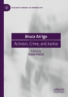Image for Bruce Arrigo: Activism, Crime, and Justice