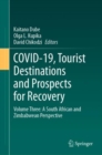 Image for COVID-19, tourist destinations and prospects for recoveryVolume 3,: A South African and Zimbabwean perspective