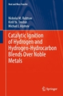 Image for Catalytic Ignition of Hydrogen and Hydrogen-Hydrocarbon Blends Over Noble Metals