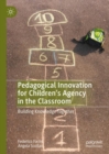 Image for Pedagogical Innovation for Children&#39;s Agency in the Classroom: Building Knowledge Together