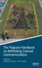 Image for The Palgrave handbook on rethinking colonial commemorations