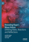 Image for Revealing rape&#39;s many voices  : differing roles, reactions and reflections