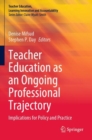 Image for Teacher Education as an Ongoing Professional Trajectory : Implications for Policy and Practice