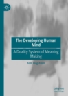 Image for The Developing Human Mind: A Duality System of Meaning Making