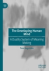 Image for The Developing Human Mind : A Duality System of Meaning Making
