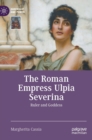 Image for The Roman empress Ulpia Severina  : ruler and goddess