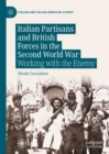 Image for Italian partisans and British forces in the Second World War  : working with the enemy