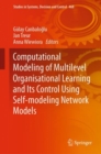 Image for Computational Modeling of Multilevel Organisational Learning and Its Control Using Self-Modeling Network Models