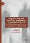 Image for Migration, Regional Autonomy, and Conflicts in Eastern South Asia