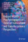Image for Beyond Weird: Psychobiography in Times of Transcultural and Transdisciplinary Perspectives