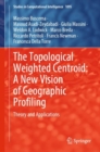 Image for The Topological Weighted Centroid: A New Vision of Geographic Profiling