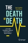 Image for Death of Death: The Scientific Possibility of Physical Immortality and Its Moral Defense