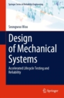 Image for Design of Mechanical Systems: Accelerated Lifecycle Testing and Reliability
