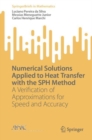 Image for Numerical Solutions Applied to Heat Transfer with the SPH Method: A Verification of Approximations for Speed and Accuracy