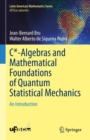 Image for C*-Algebras and Mathematical Foundations of Quantum Statistical Mechanics: An Introduction