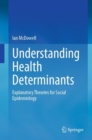 Image for Understanding Health Determinants: Explanatory Theories for Social Epidemiology