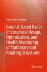 Image for Ground-Based Radar in Structural Design, Optimization, and Health Monitoring of Stationary and Rotating Structures