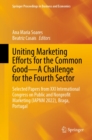 Image for Uniting Marketing Efforts for the Common Good-A Challenge for the Fourth Sector: Selected Papers from XXI International Congress on Public and Nonprofit Marketing (IAPNM 2022), Braga, Portugal