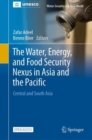 Image for The Water, Energy, and Food Security Nexus in Asia and the Pacific : Central and South Asia