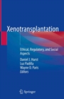 Image for Xenotransplantation  : ethical, regulatory, and social aspects