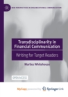 Image for Transdisciplinarity in Financial Communication : Writing for Target Readers