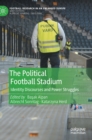 Image for The political football stadium  : identity discourses and power struggles