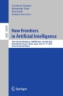 Image for New Frontiers in Artificial Intelligence: JSAI-isAI 2022 Workshop, JURISIN 2022, and JSAI 2022 International Session, Kyoto, Japan, June 12-17, 2022, Revised Selected Papers