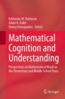 Image for Mathematical Cognition and Understanding: Perspectives on Mathematical Minds in the Elementary and Middle School Years