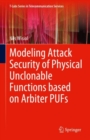 Image for Modeling Attack Security of Physical Unclonable Functions Based on Arbiter PUFs