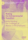 Image for Making the entrepreneurial transition  : understanding the challenges of women entre-employees