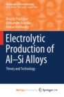 Image for Electrolytic Production of Al-Si Alloys