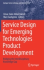 Image for Service design for emerging technologies product development  : bridging the interdisciplinary knowledge gap
