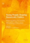 Image for Young People Shaping Democratic Politics