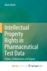 Image for Intellectual Property Rights in Pharmaceutical Test Data : Origins, Globalisation and Impact