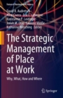 Image for The strategic management of place at work  : why, what, how and where