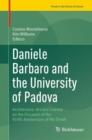 Image for Daniele Barbaro and the University of Padova  : architecture, art and science on the occasion of the 450th anniversary of his death