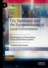 Image for City diplomacy and the Europeanisation of local government: the prospects of networking in the Greek municipalities