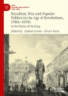 Image for Royalism, War and Popular Politics in the Age of Revolutions, 1780s-1870s