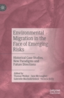 Image for Environmental migration in the face of emerging risks  : historical case studies, new paradigms and future directions