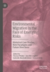 Image for Environmental migration in the face of emerging risks: historical case studies, new paradigms and future directions