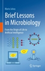 Image for Brief lessons in microbiology  : from the origin of life to artificial intelligence