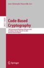 Image for Code-based cryptography  : 10th International Workshop, CBCrypto 2022, Trondheim, Norway, May 29-30, 2022, revised selected papers