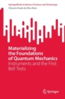 Image for Materializing the foundations of quantum mechanics  : instruments and the first bell tests