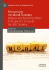 Image for Reassessing the moral economy  : religion and economic ethics from ancient Greece to the 20th century
