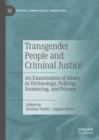 Image for Transgender people and criminal justice  : an examination of issues in victimology, policing, sentencing, and prisons
