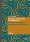Image for Emerging markets in a world of chaos  : pathways for economic growth and development